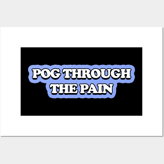 Pog Through The Pain Wall Art by Color Fluffy